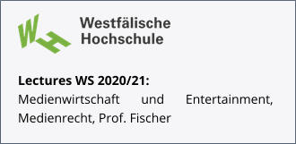 Lectures WS 2020/21: Medienwirtschaft und Entertainment, Medienrecht, Prof. Fischer