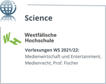 Vorlesungen WS 2021/22: Medienwirtschaft und Entertainment, Medienrecht, Prof. Fischer Science